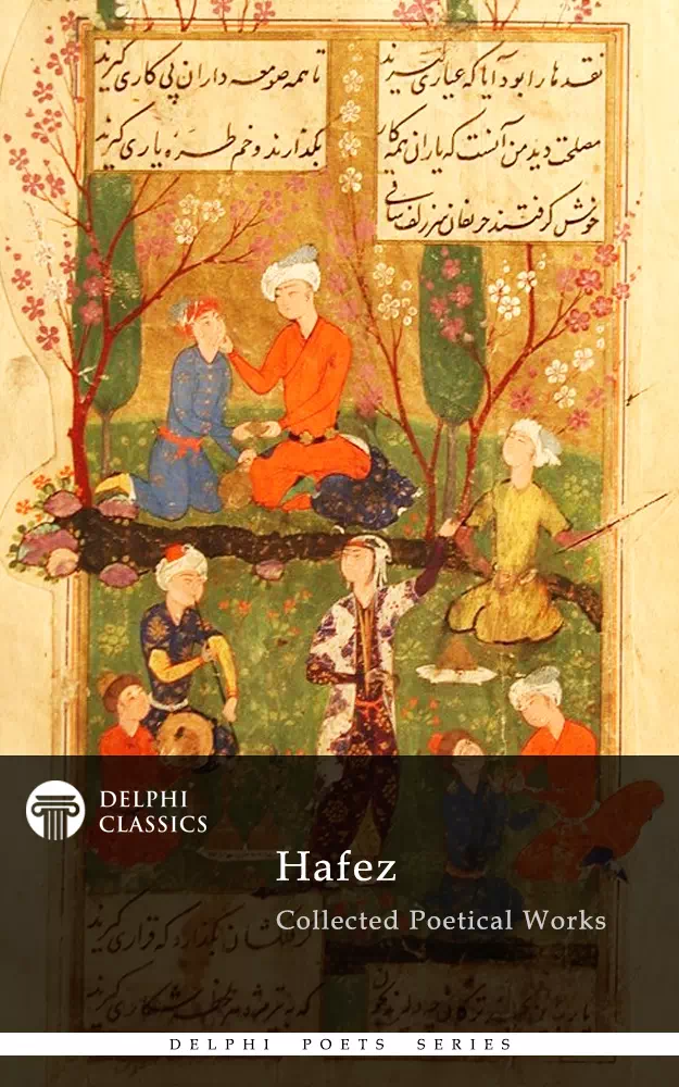 Hafez - Collected Poetical Works - Delphi Classics